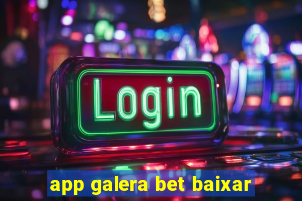 app galera bet baixar